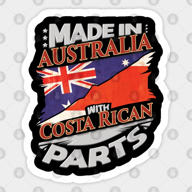 Made In Australia With Costa Rican Parts - Gift for Costa Rican From Costa Rica Sticker by Country Flags